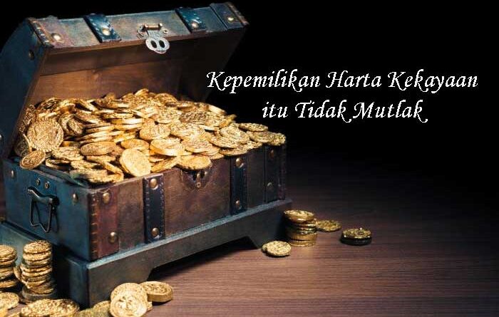 Kepemilikan Harta Kekayaan itu Tidak Mutlak