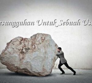 Kesungguhan Untuk Sebuah Usaha