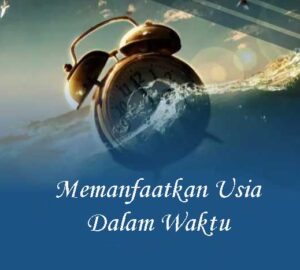 Memanfaatkan Usia Dalam Waktu
