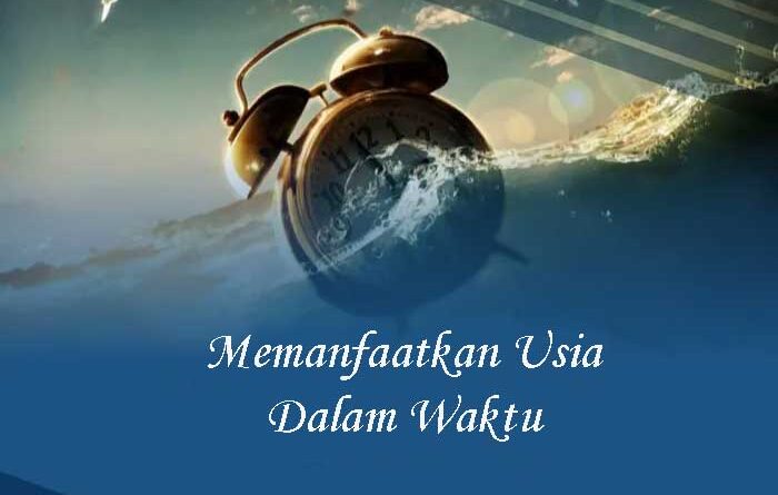 Memanfaatkan Usia Dalam Waktu