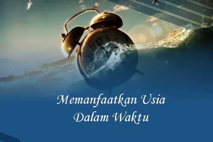 Memanfaatkan Usia Dalam Waktu