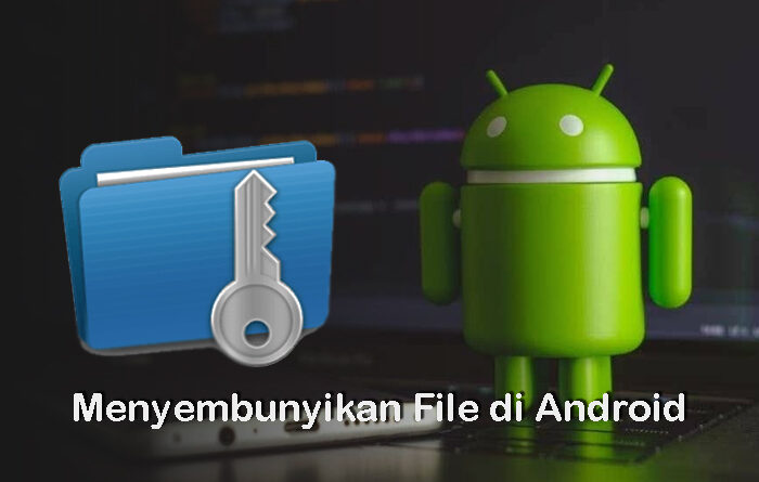 Menyembunyikan File Pada Android