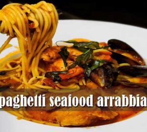Cara Membuat Spaghetti Seafood Arrabbiata