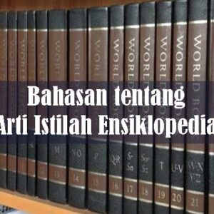 Bahasan tentang Arti Istilah Ensiklopedia 