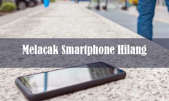 Melacak Smartphone Android Hilang