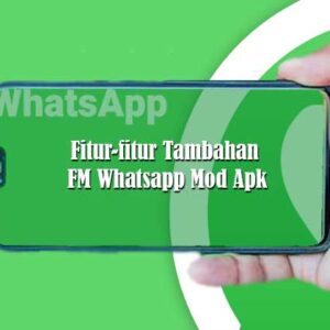Kelebihan Fitur FM Whatsapp Mod Apk