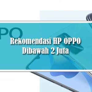 Rekomendasi HP OPPO Dibawah 2 Juta