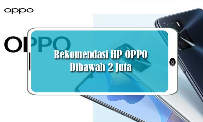 Rekomendasi HP OPPO Dibawah 2 Juta