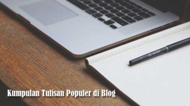 Kumpulan Tulisan Populer di Blog