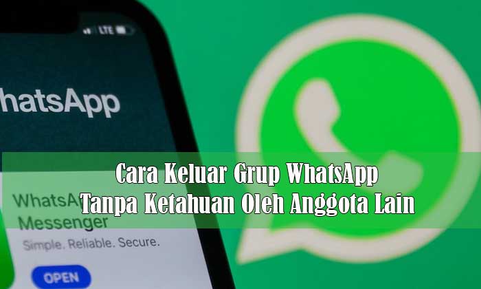 Cara Keluar Grup WhatsApp Tanpa Ketahuan Oleh Anggota Lain
