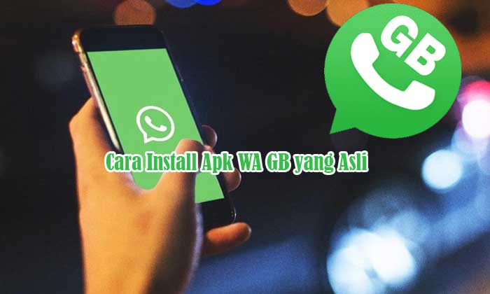 Cara Install Apk WA GB yang Asli