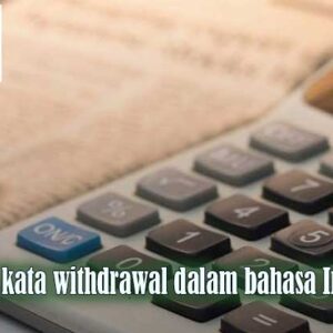 contoh dari kata withdrawal dalam bahasa inggris