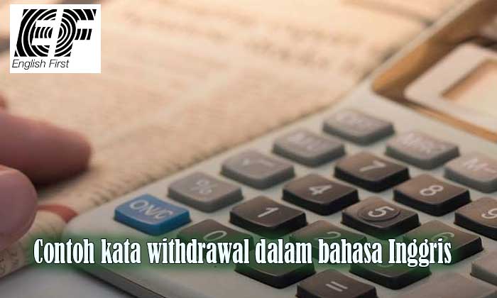 contoh dari kata withdrawal dalam bahasa inggris