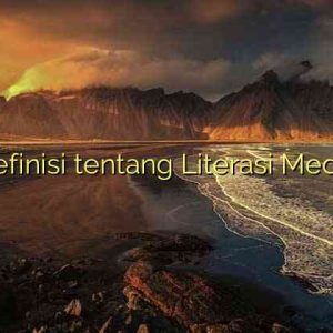 Definisi tentang Literasi Media